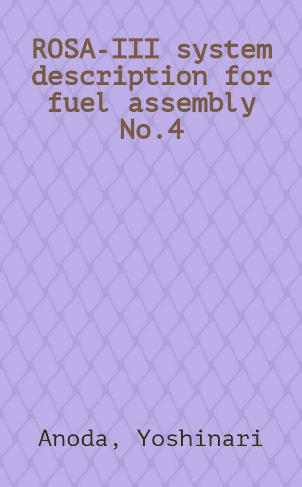 ROSA-III system description for fuel assembly No.4