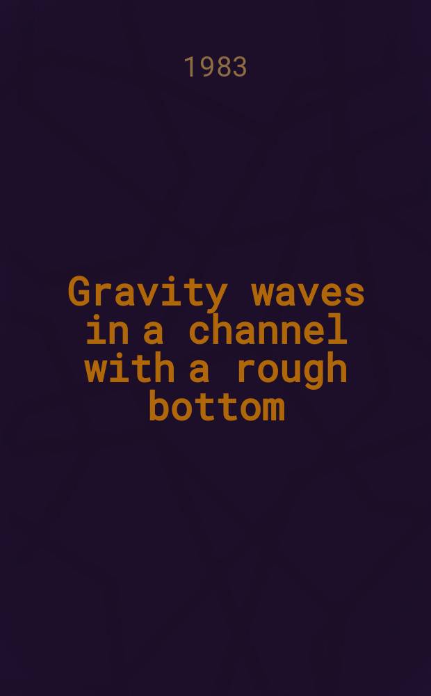 Gravity waves in a channel with a rough bottom