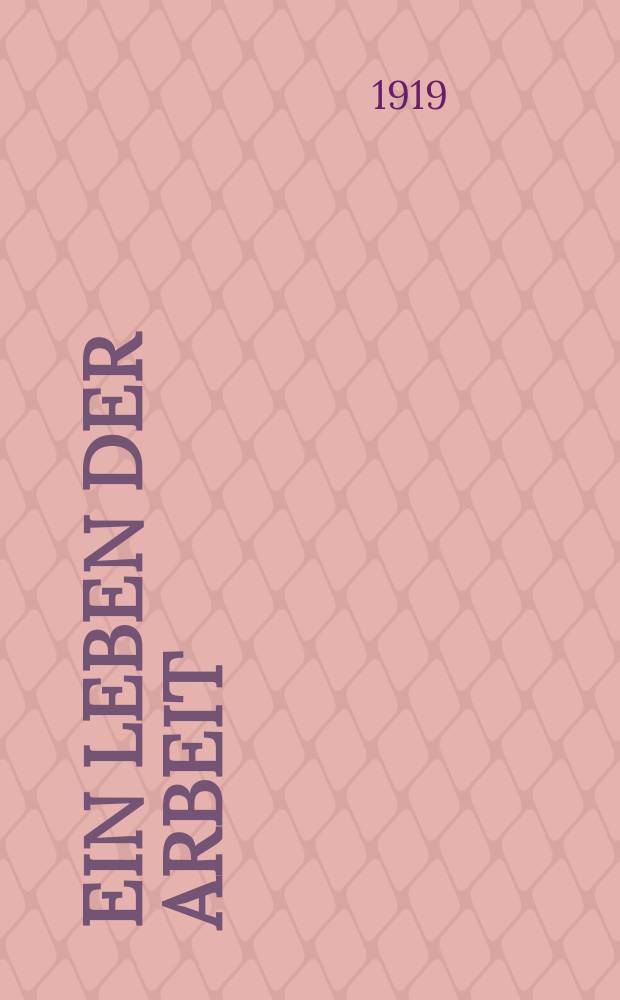 Ein Leben der Arbeit