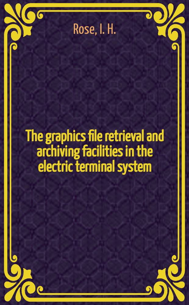 The graphics file retrieval and archiving facilities in the electric terminal system