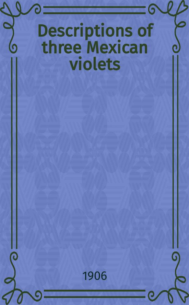 [Descriptions of three Mexican violets