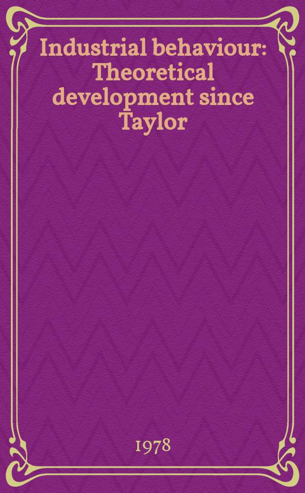 Industrial behaviour : Theoretical development since Taylor