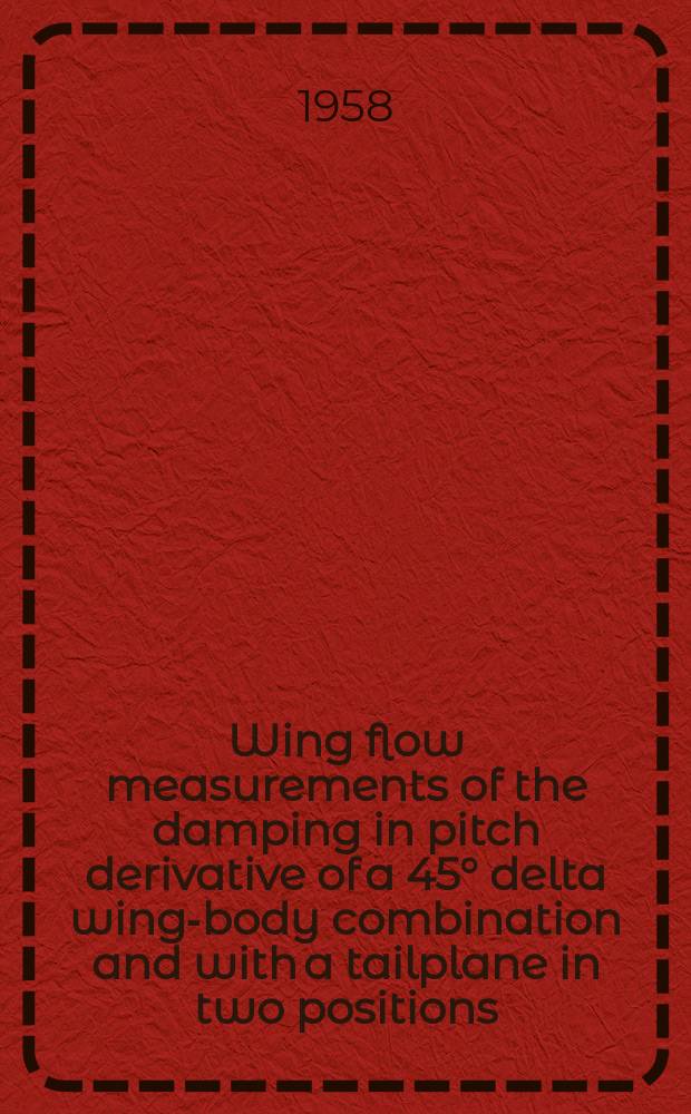 Wing flow measurements of the damping in pitch derivative of a 45° delta wing-body combination and with a tailplane in two positions