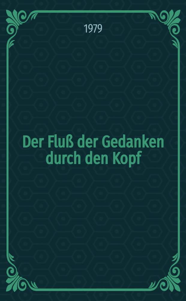 Der Fluß der Gedanken durch den Kopf : Logbücher