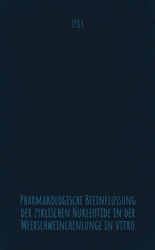 Pharmakologische Beeinflussung der zyklischen Nukleotide in der Meerschweinchenlunge in vitro : Unters. unter Berücksichtigung quantitativer Aspekte : Inaug.-Diss