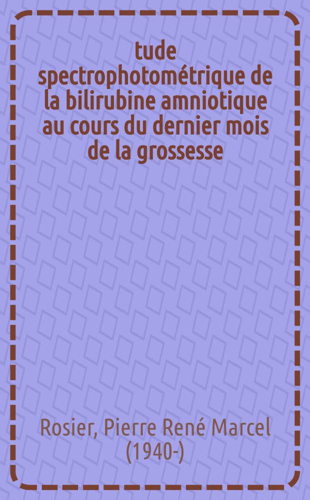 Étude spectrophotométrique de la bilirubine amniotique au cours du dernier mois de la grossesse : Sa signification chez les femmes normales et chez les femmes immunisées au facteur rhésus : Thèse ..