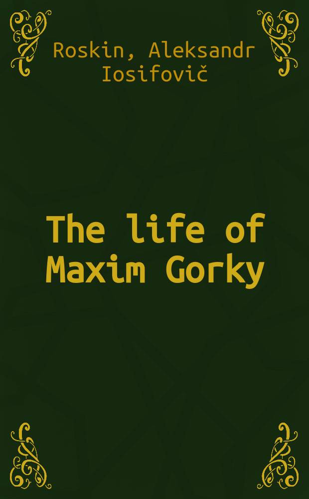 The life of Maxim Gorky