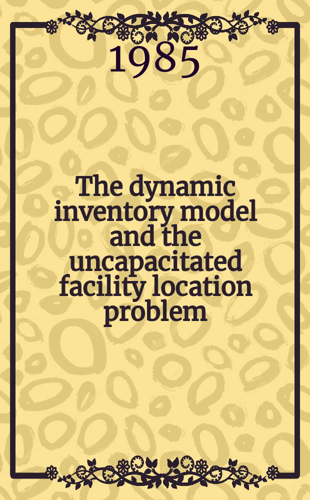 The dynamic inventory model and the uncapacitated facility location problem