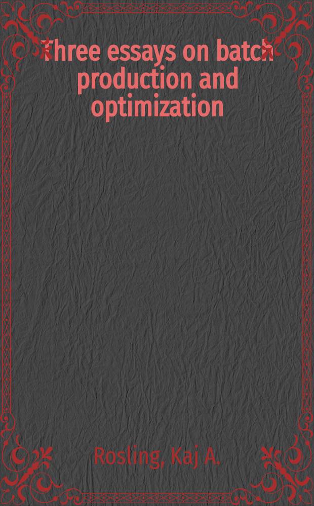 Three essays on batch production and optimization