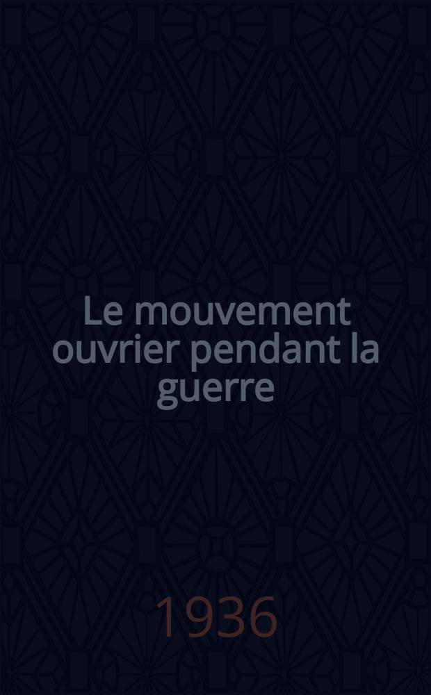 Le mouvement ouvrier pendant la guerre : De l'union sacrée a Zimmerwald