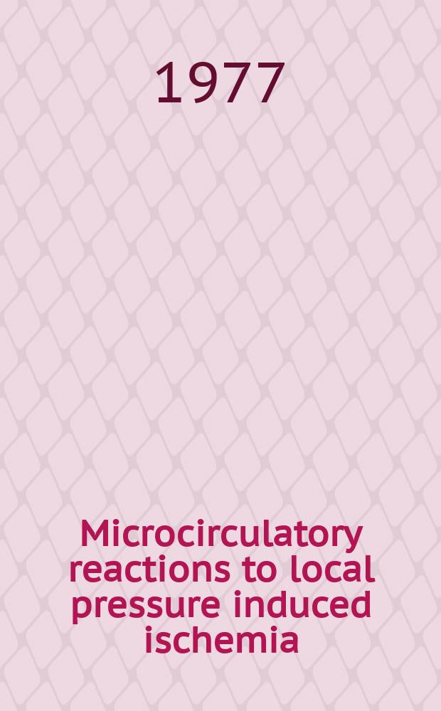 Microcirculatory reactions to local pressure induced ischemia : A vital microscopic study in hamster cheek pouch and a pilot study in man