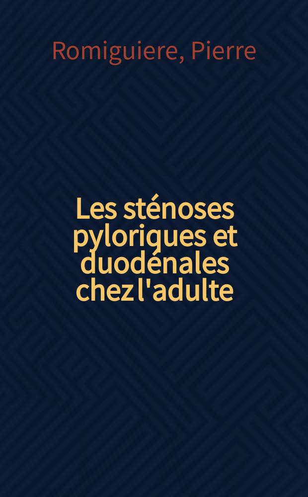 Les sténoses pyloriques et duodénales chez l'adulte : Étude à propos de 14 observations : Thèse ..