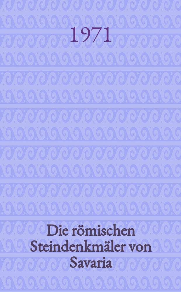 Die römischen Steindenkmäler von Savaria