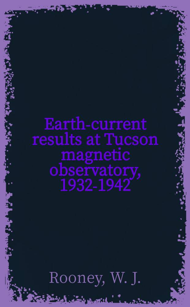 Earth-current results at Tucson magnetic observatory, 1932-1942