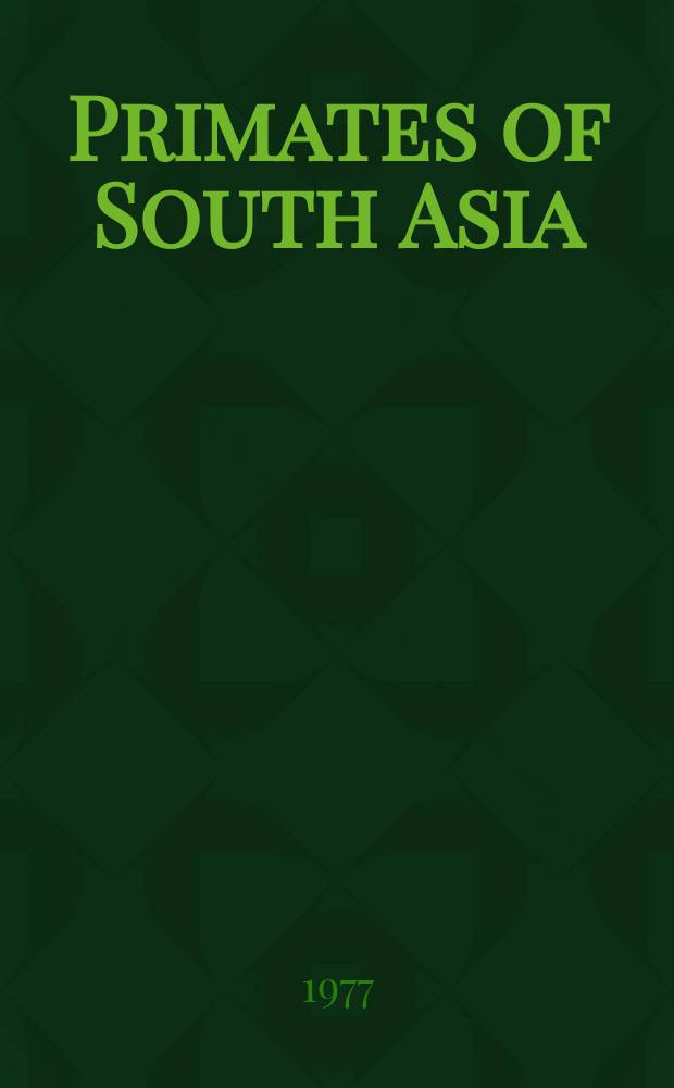 Primates of South Asia : Ecology, sociobiology, and behavior
