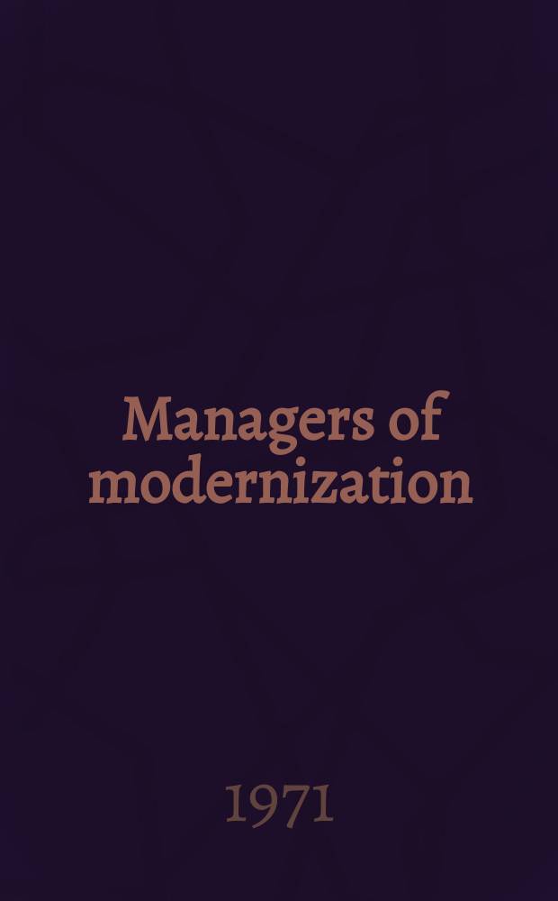 Managers of modernization : Organizations and elites in Turkey. 1950-1969