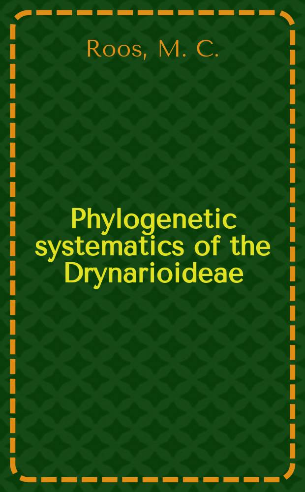 Phylogenetic systematics of the Drynarioideae (Polypodiaceae)