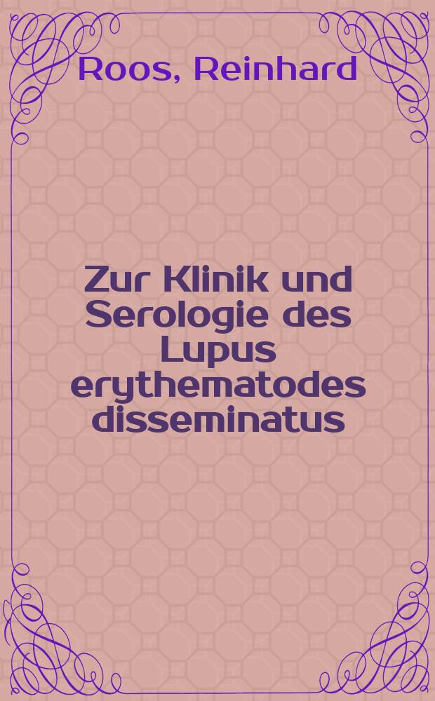 Zur Klinik und Serologie des Lupus erythematodes disseminatus (LED)unter besonderer Berücksichtingung der Beziehngen zwischen klinischer Aktivität und serologischem Befund : Inaug.-Diss. ... der Med. Fak. der ... Univ. zu Tübingen