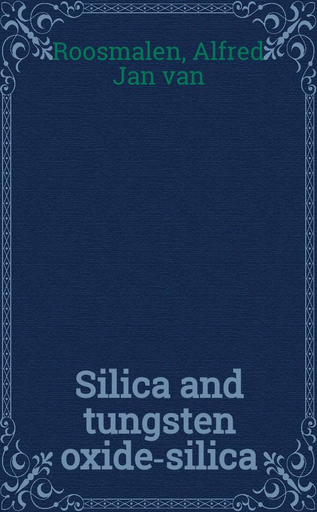 Silica and tungsten oxide-silica : Structure a. catalytic activity : Acad. proefschr