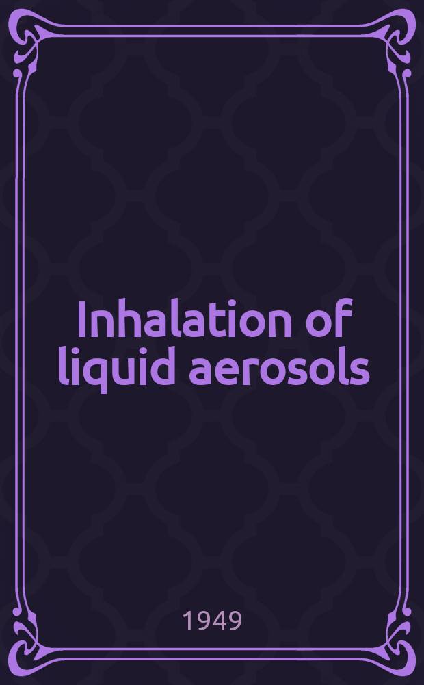 Inhalation of liquid aerosols : With special reference to their production, penetration and deposition, and to the excretion of inhaled sulphonamide, penicillin and streptomycin