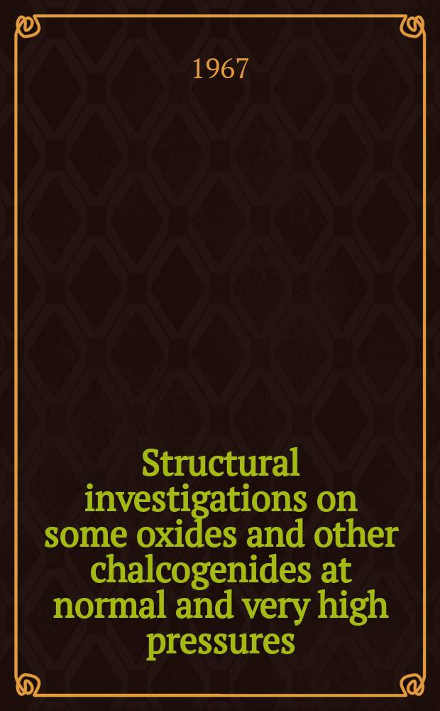 Structural investigations on some oxides and other chalcogenides at normal and very high pressures : Acad. proefschrift ... aan de Univ. van Amsterdam ... te verdedigen ..