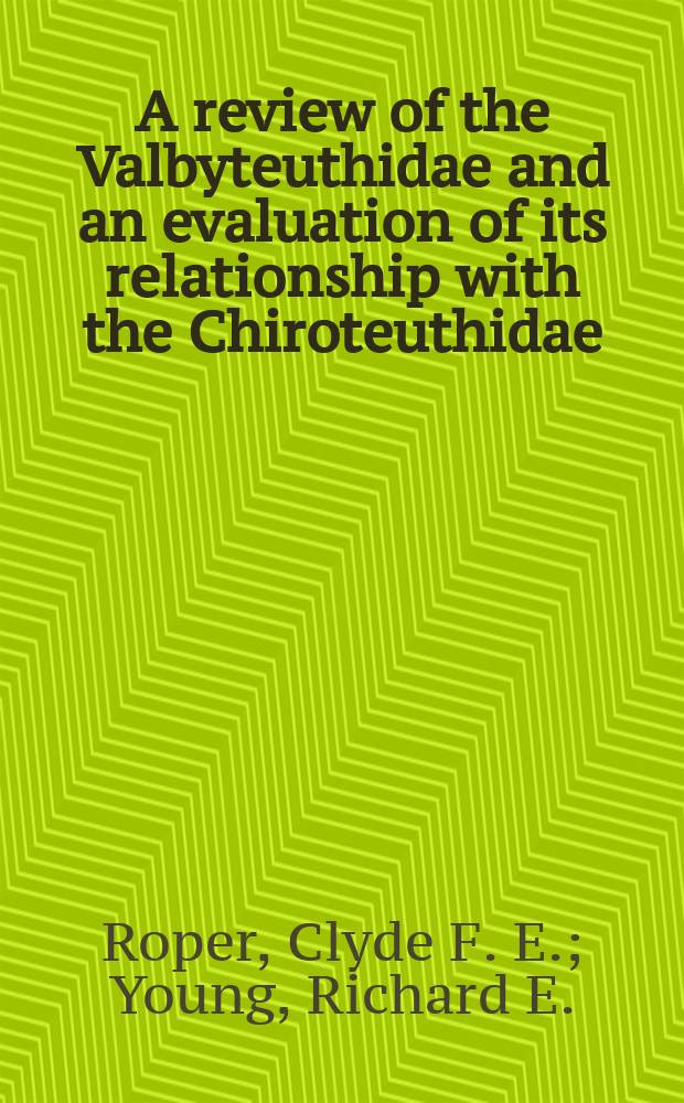 A review of the Valbyteuthidae and an evaluation of its relationship with the Chiroteuthidae (Cephalopoda: Oegopsida)