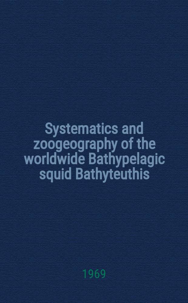 Systematics and zoogeography of the worldwide Bathypelagic squid Bathyteuthis (Cephalopoda: Oegopsida)
