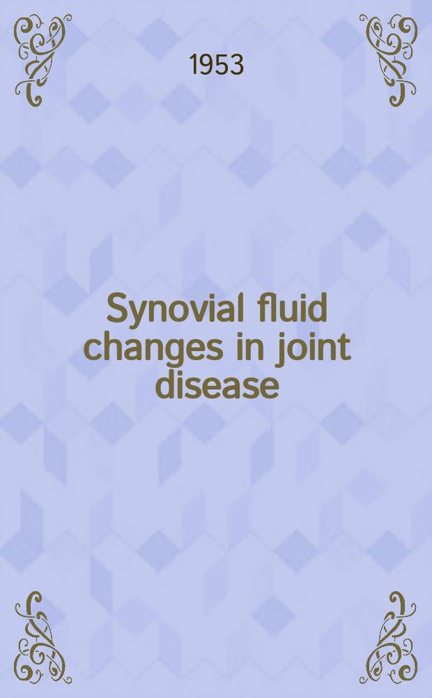Synovial fluid changes in joint disease