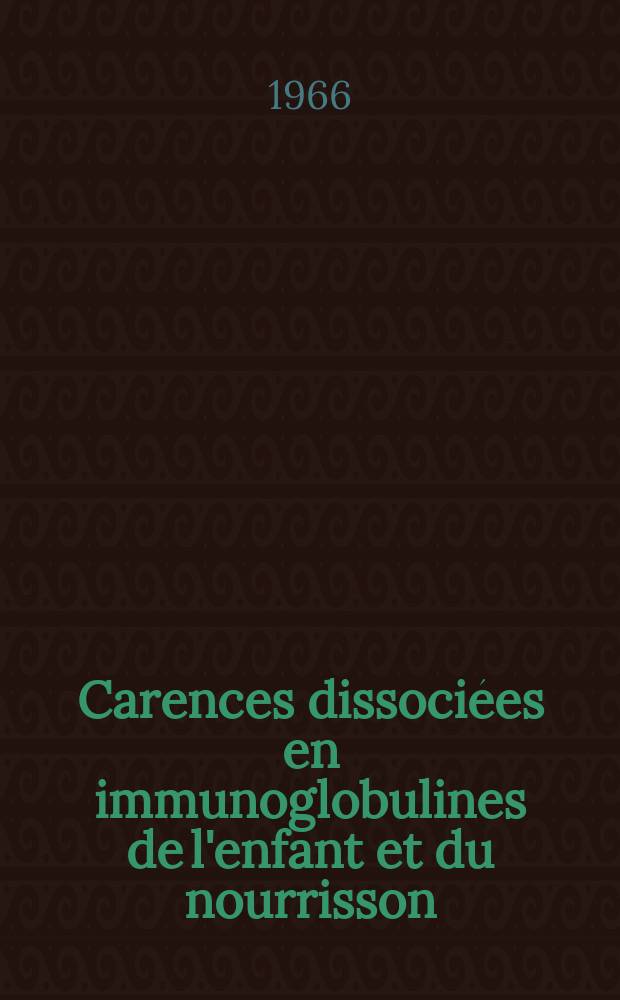 Carences dissociées en immunoglobulines de l'enfant et du nourrisson : Thèse ..