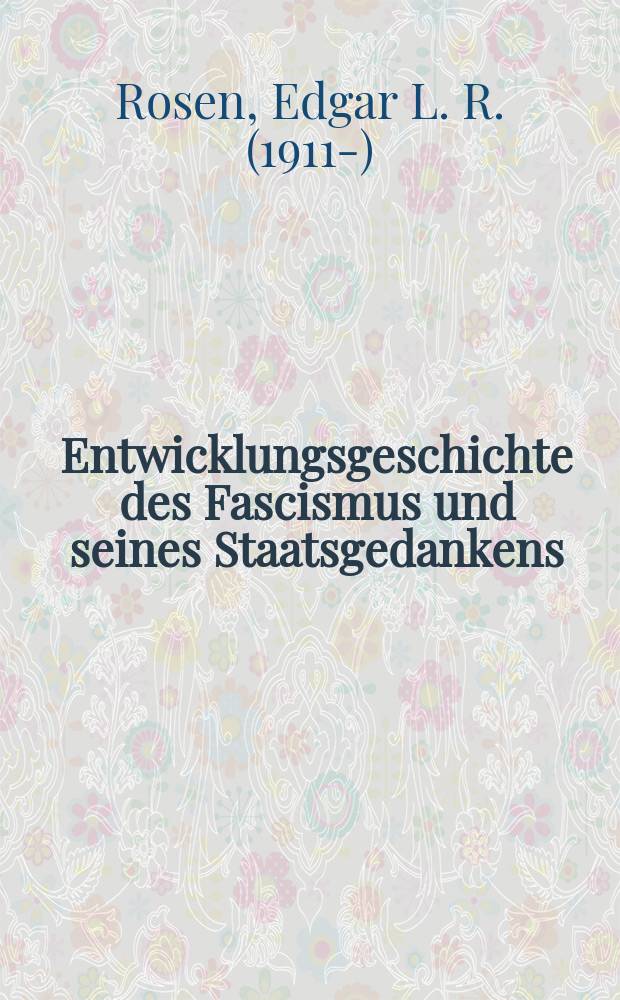 Entwicklungsgeschichte des Fascismus und seines Staatsgedankens : Inaug.-Diss