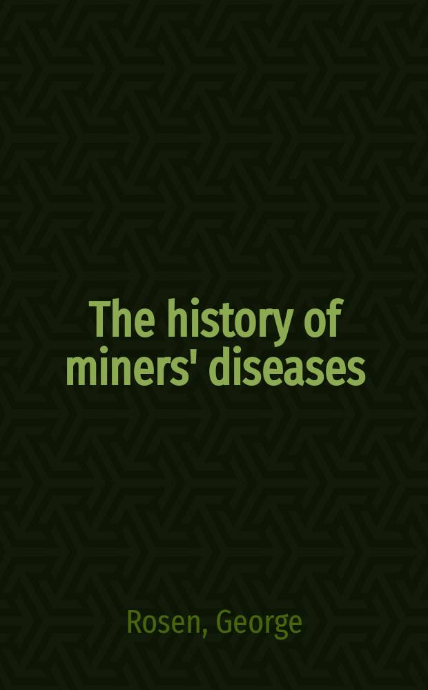 The history of miners' diseases : A medical and social interpretation