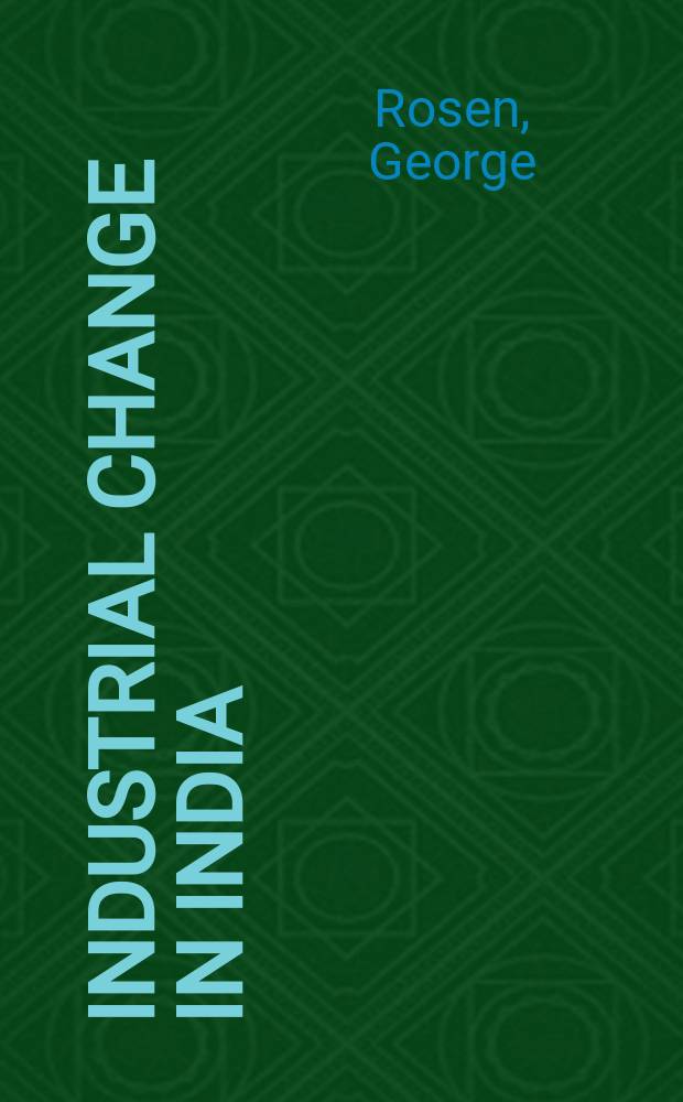 Industrial change in India : Industrial growth, capital requirements, and technological change, 1937-1955