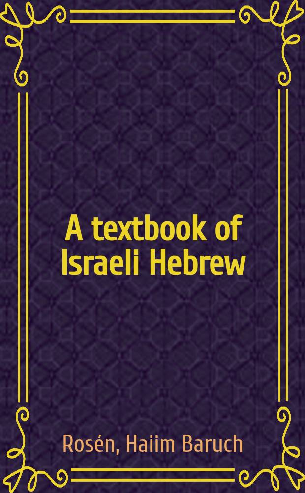 A textbook of Israeli Hebrew : With an introd. to classical language