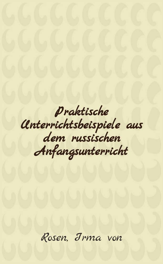 Praktische Unterrichtsbeispiele aus dem russischen Anfangsunterricht