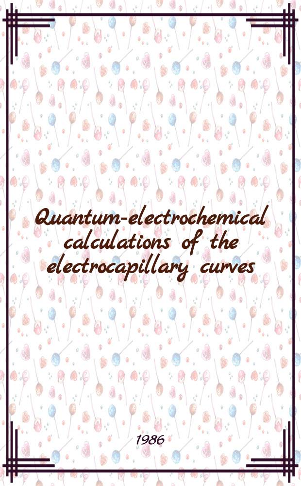 Quantum-electrochemical calculations of the electrocapillary curves
