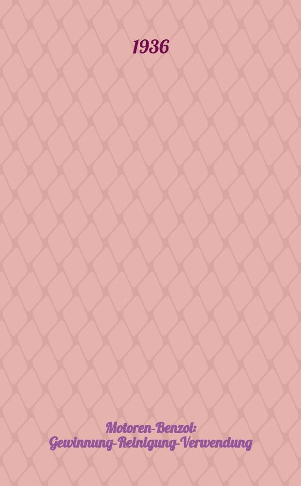 ... Motoren-Benzol : Gewinnung-Reinigung-Verwendung