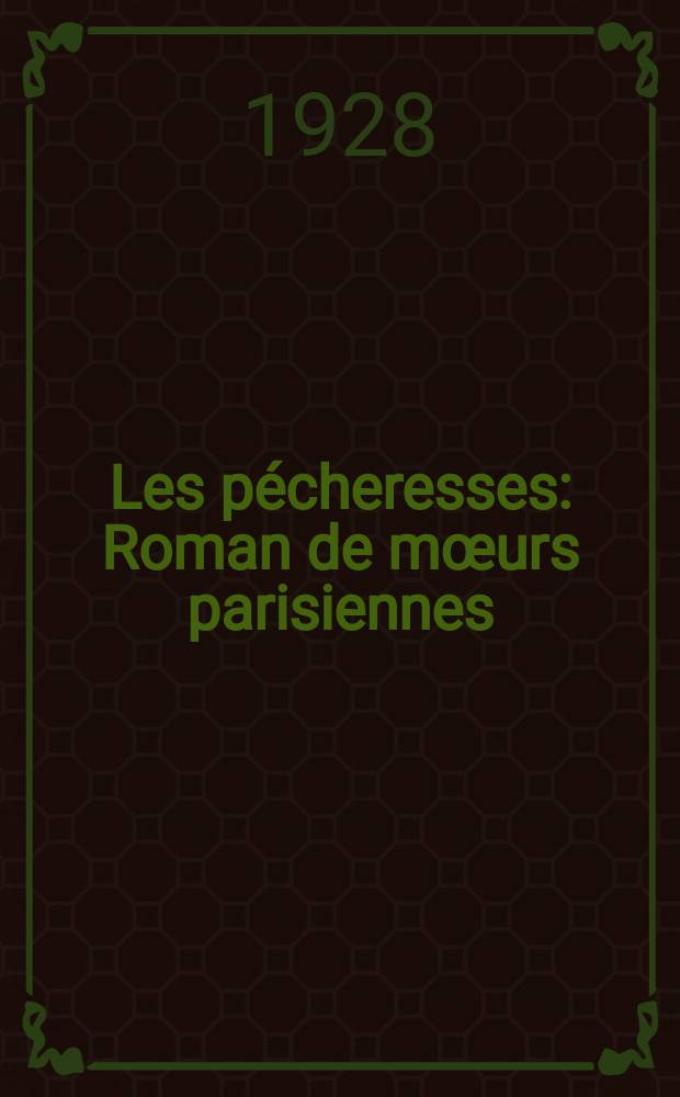 Les p&eacute;cheresses : Roman de m&oelig;urs parisiennes