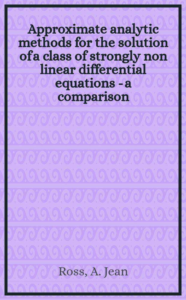 Approximate analytic methods for the solution of a class of strongly non linear differential equations - a comparison