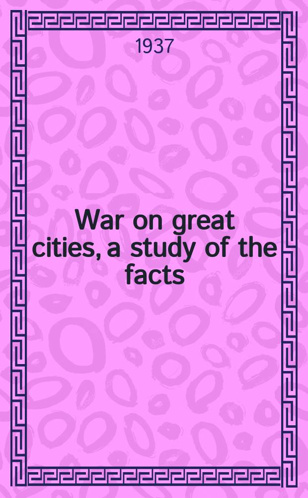 War on great cities, a study of the facts