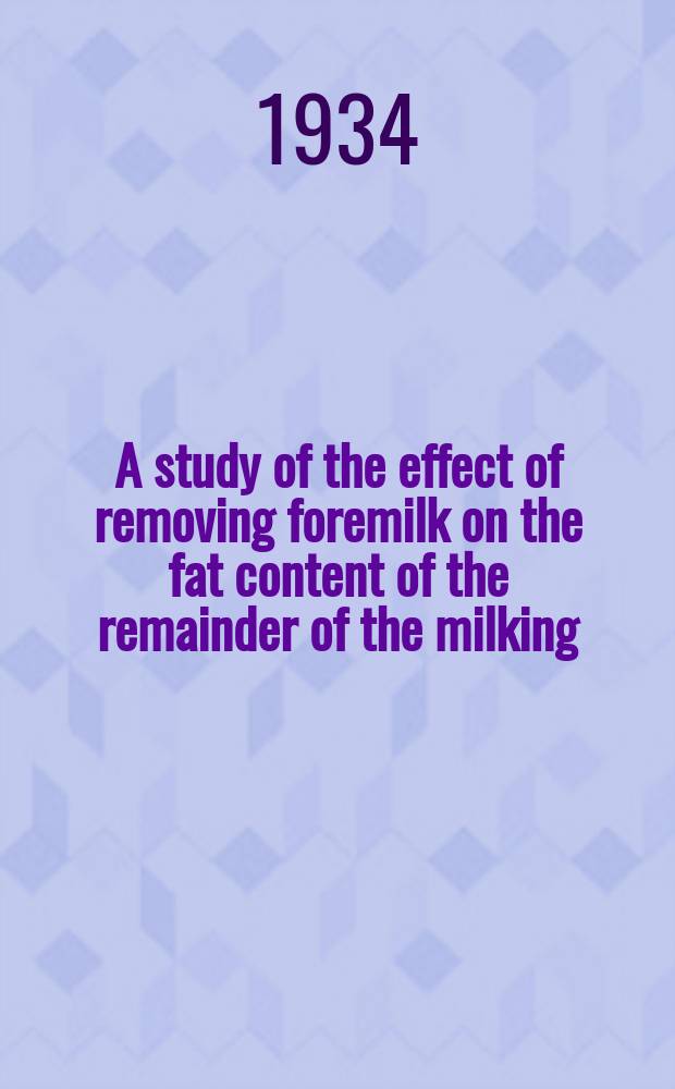 A study of the effect of removing foremilk on the fat content of the remainder of the milking