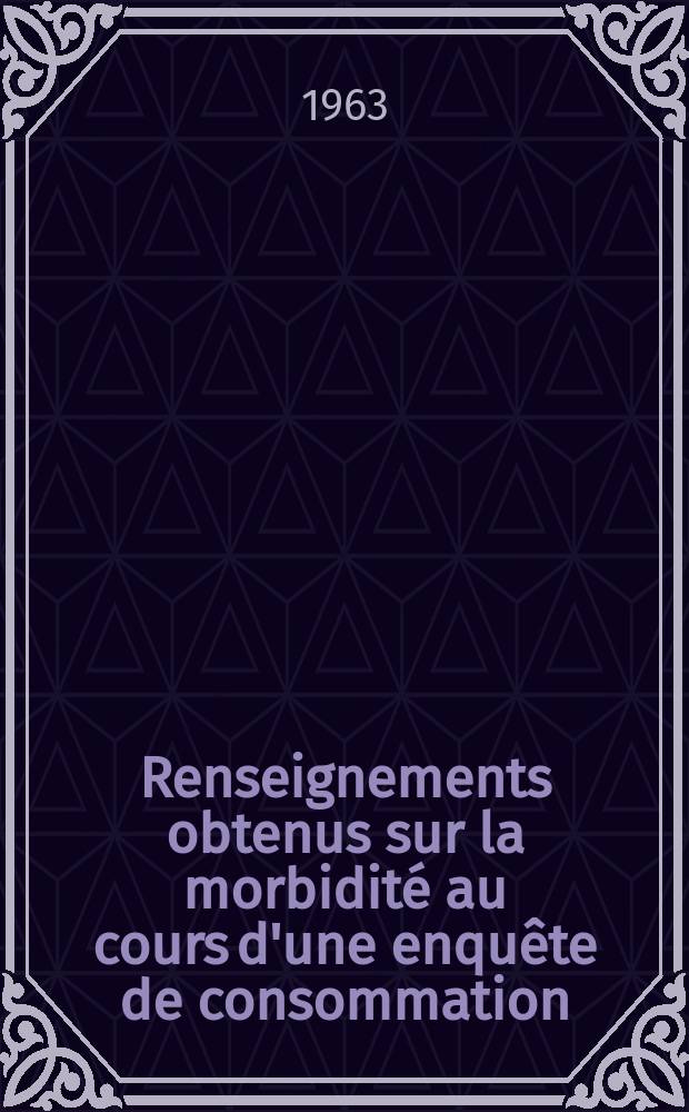 Renseignements obtenus sur la morbidité au cours d'une enquête de consommation : Thèse ..