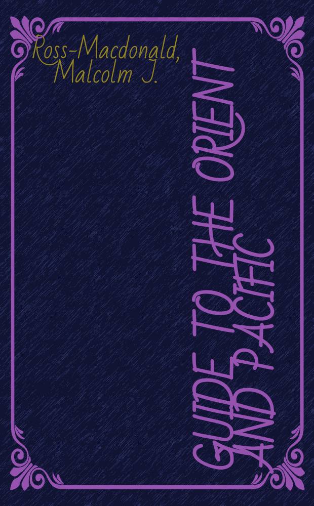 Guide to the Orient and Pacific: [India, Pakistan, Ceylon, Far East, South East Asia, Australia & New Zealand, Pacific Islands