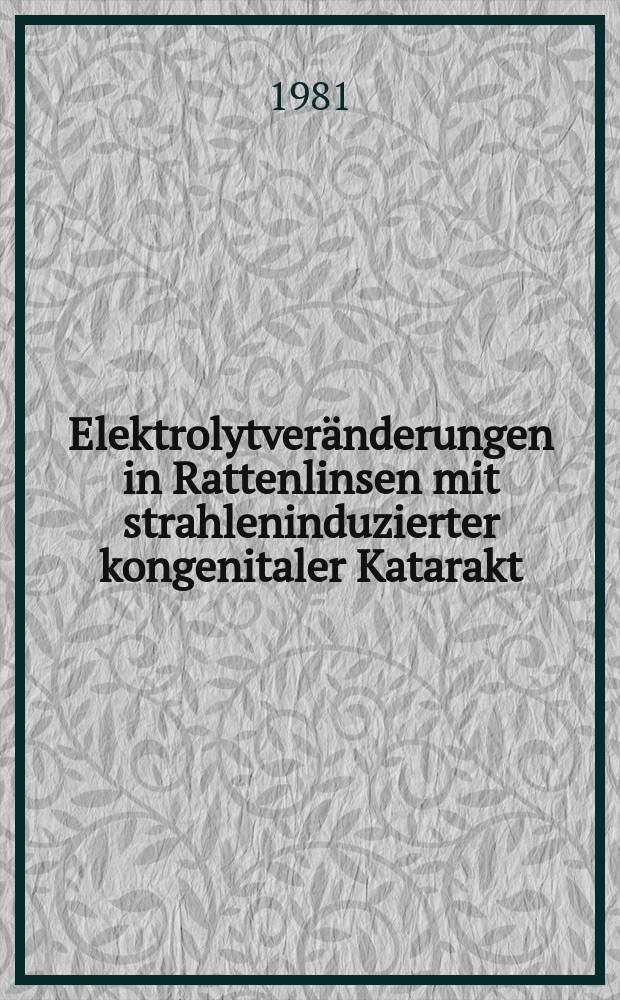 Elektrolytveränderungen in Rattenlinsen mit strahleninduzierter kongenitaler Katarakt : Inaug.-Diss