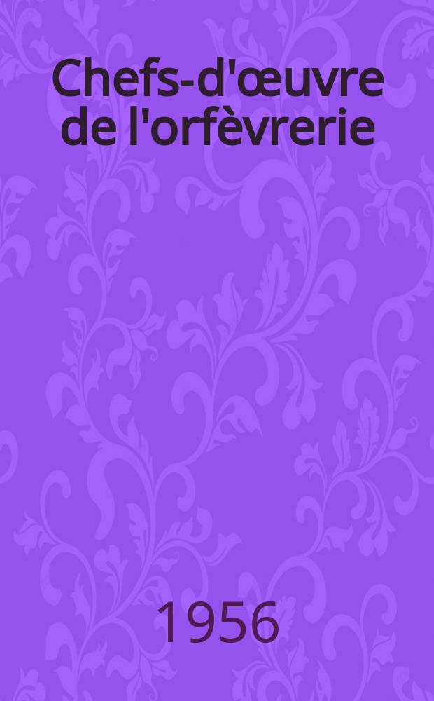 Chefs-d'&oelig;uvre de l'orf&egrave;vrerie : Album