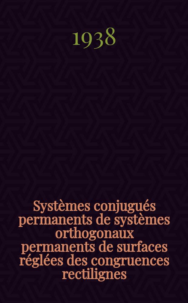 Systèmes conjugués permanents de systèmes orthogonaux permanents de surfaces réglées des congruences rectilignes