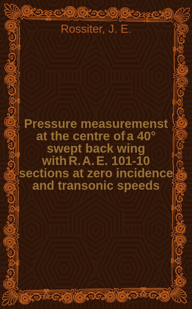 Pressure measuremenst at the centre of a 40° swept back wing with R. A. E. 101-10 sections at zero incidence and transonic speeds