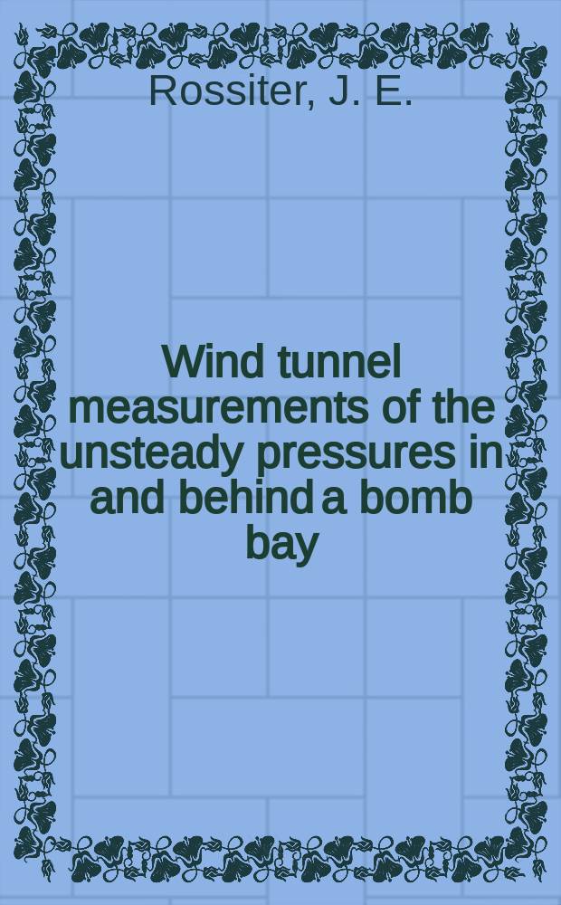 Wind tunnel measurements of the unsteady pressures in and behind a bomb bay (Canberra)