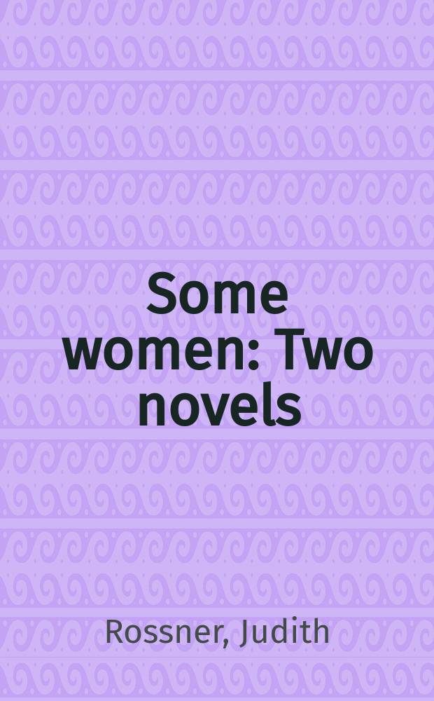 Some women : Two novels