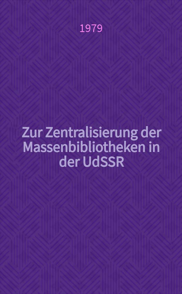 Zur Zentralisierung der Massenbibliotheken in der UdSSR : Literaturbericht