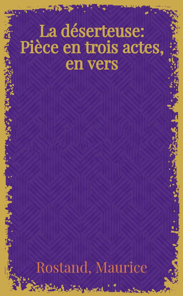 La déserteuse : Pièce en trois actes, en vers